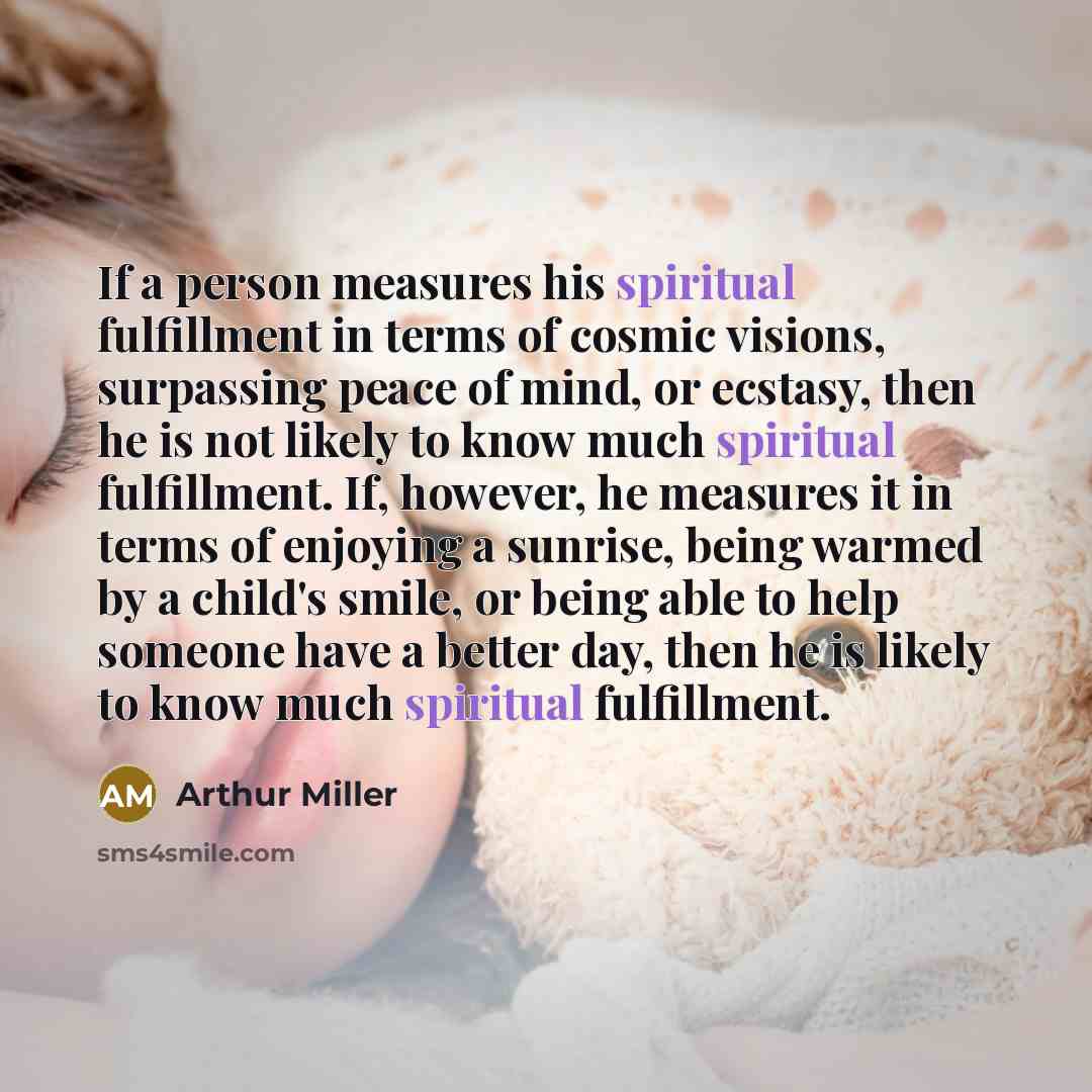 “If a person measures his spiritual fulfillment in terms of…” quote by Arthur Miller