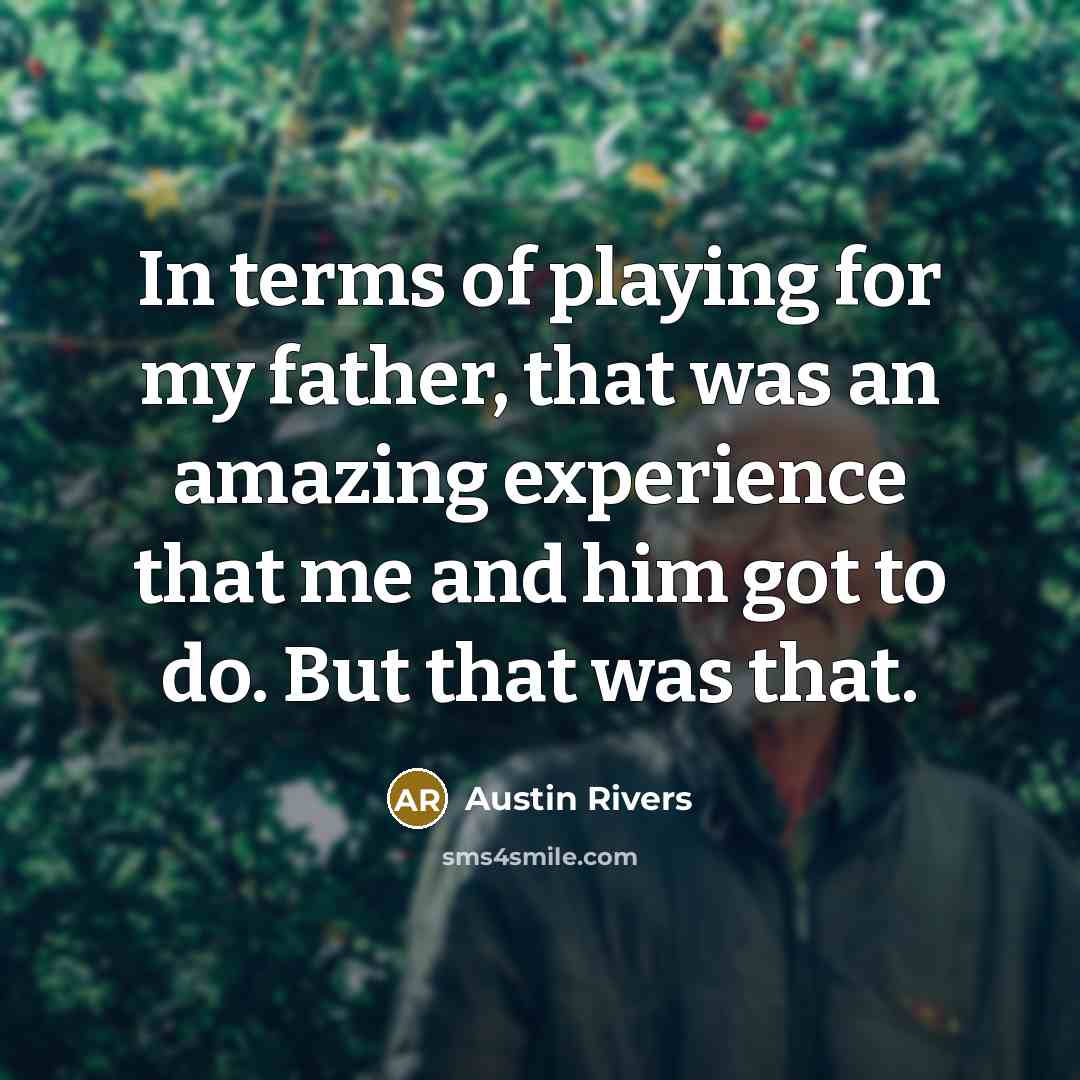 “In terms of playing for my father, that was an…” quote by Austin Rivers