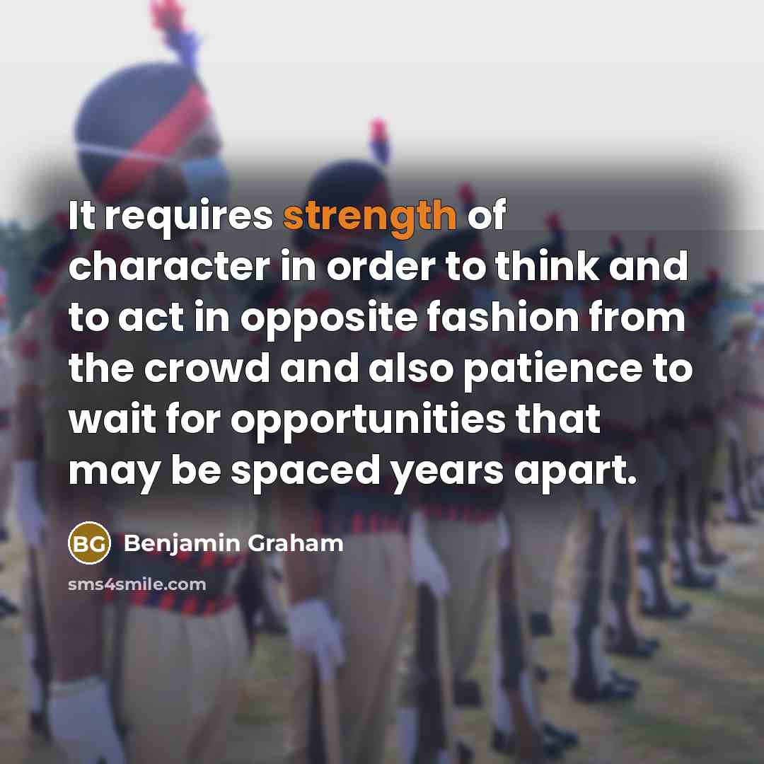 “It requires strength of character in order to think and…” quote by Benjamin Graham