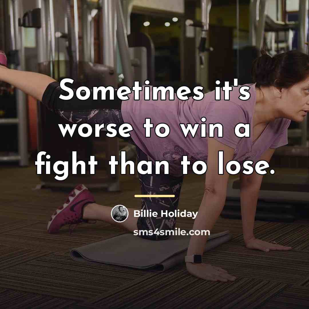 “Sometimes it's worse to win a fight than to lose.…” quote by Billie Holiday