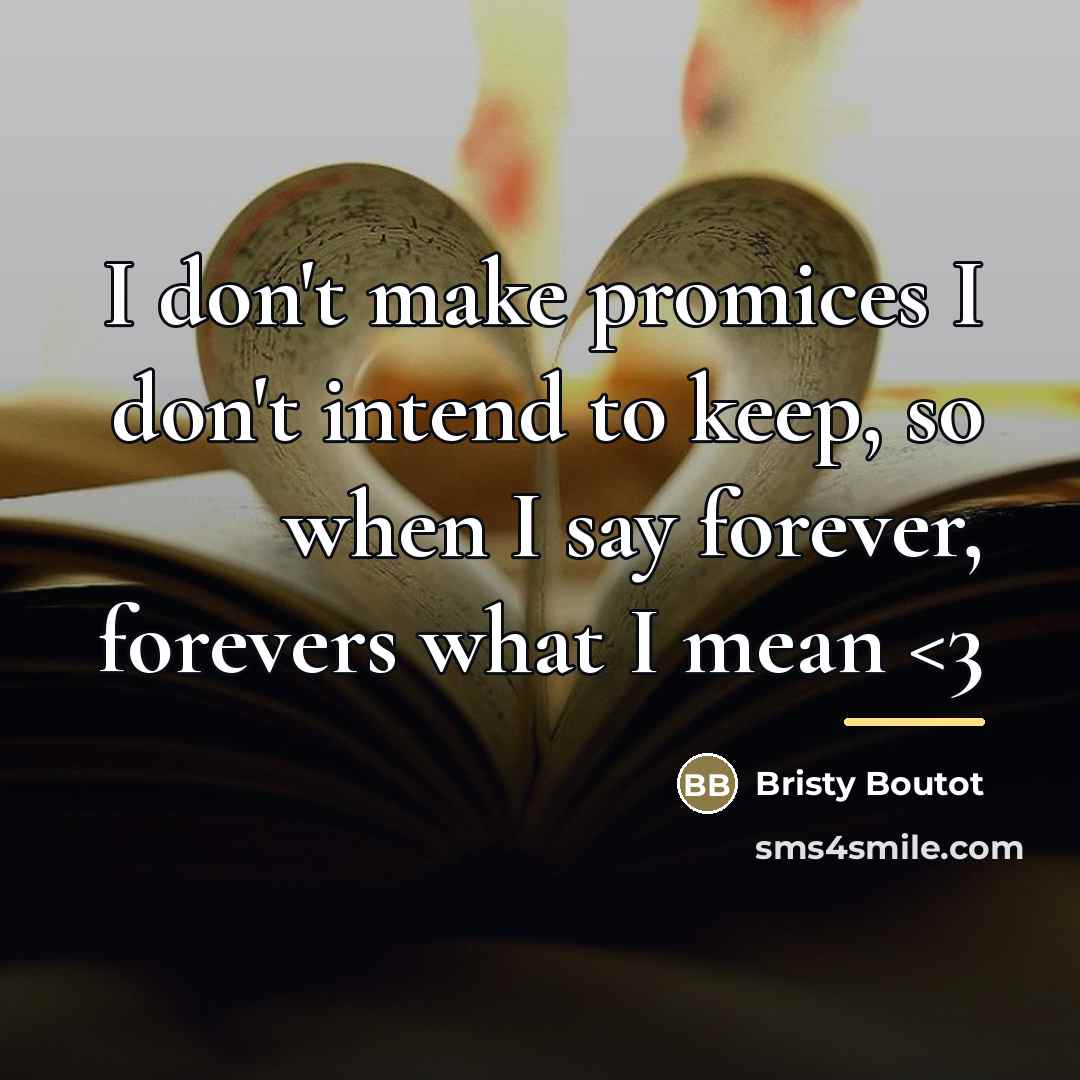 “I don't make promices I don't intend to keep, so…” quote by Bristy Boutot