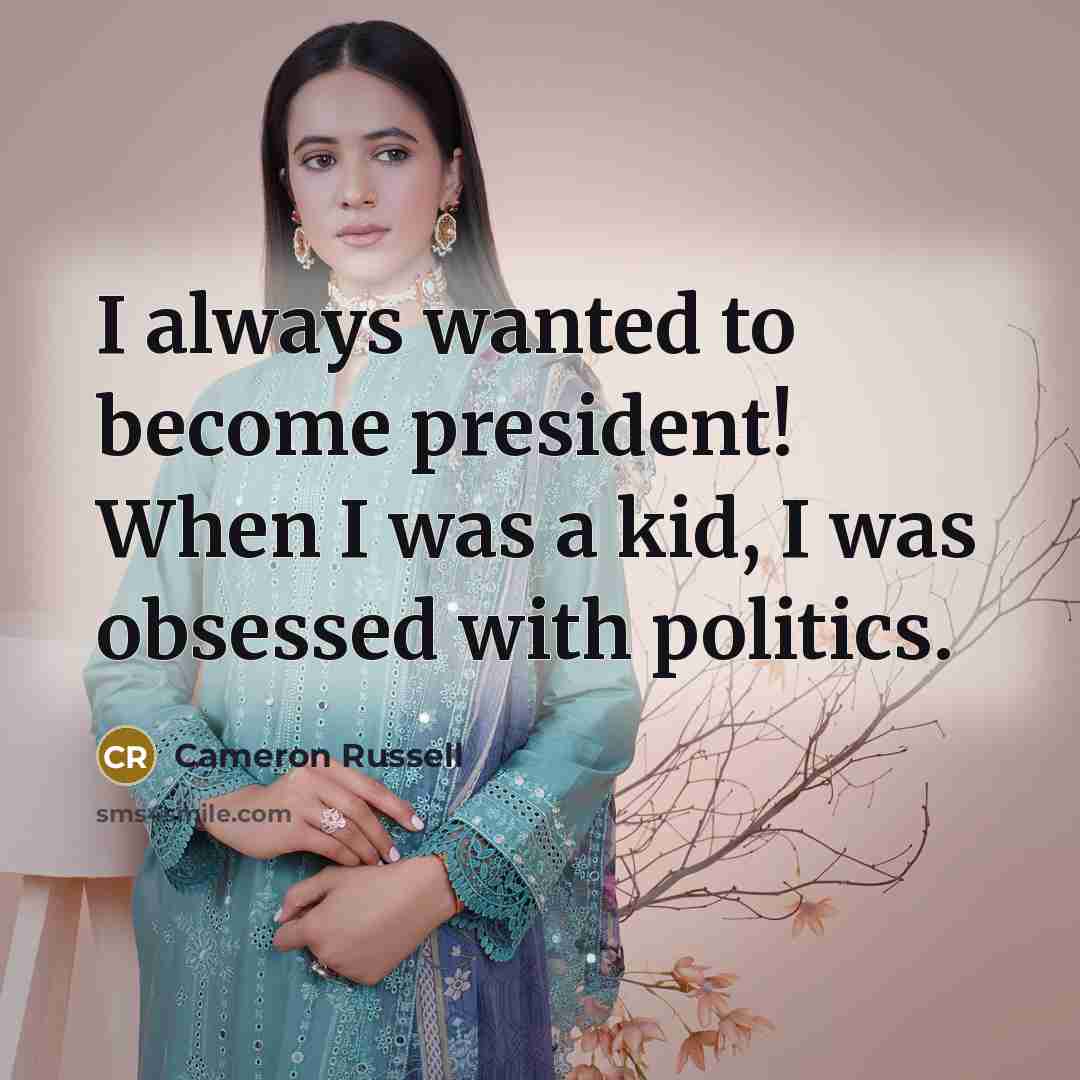 “I always wanted to become president! When I was a…” quote by Cameron Russell