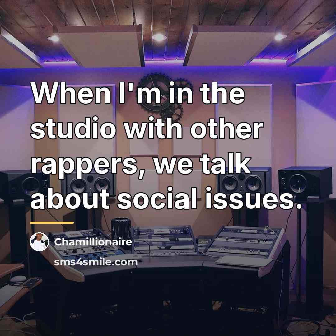 “When I'm in the studio with other rappers, we talk…” quote by Chamillionaire