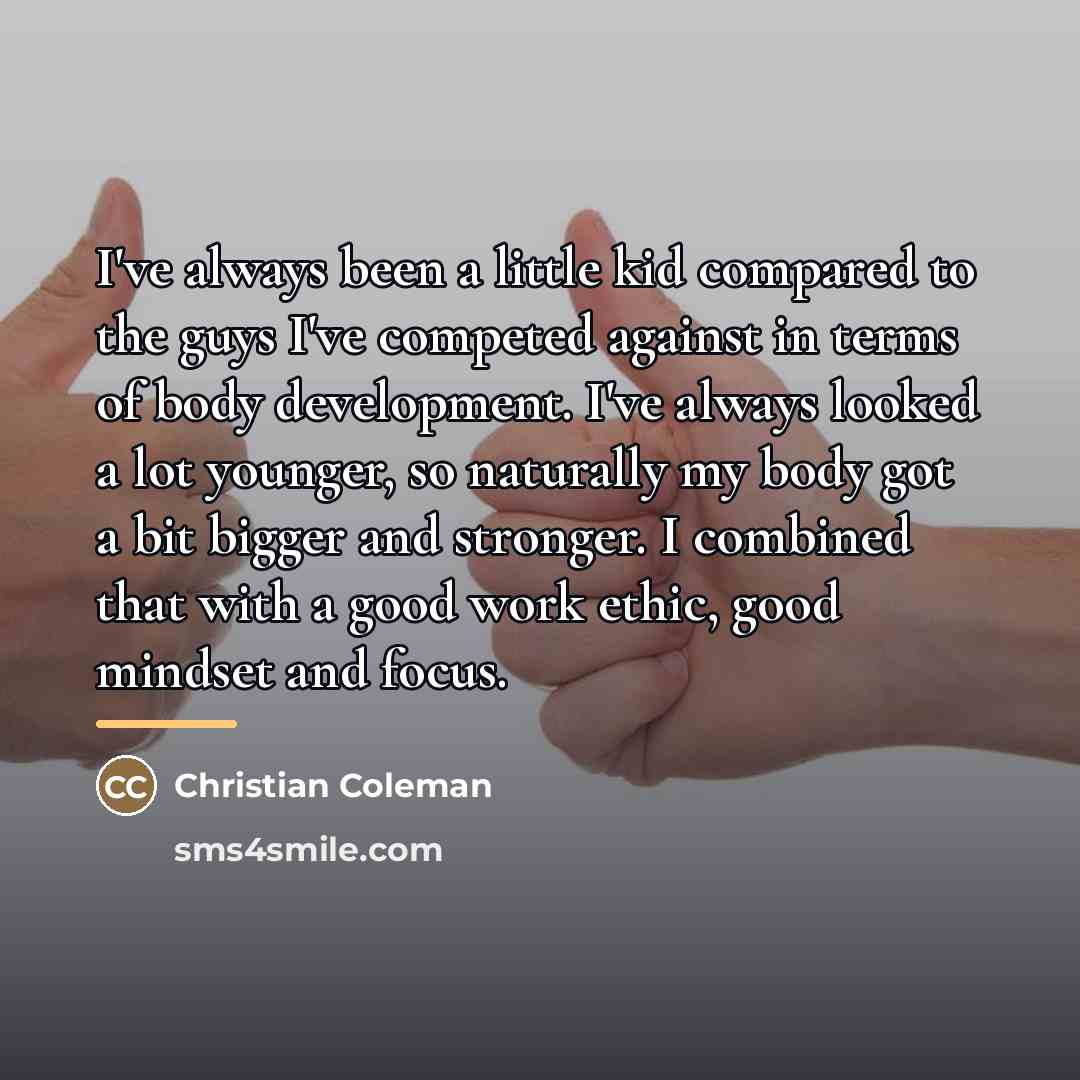 “I've always been a little kid compared to the guys…” quote by Christian Coleman
