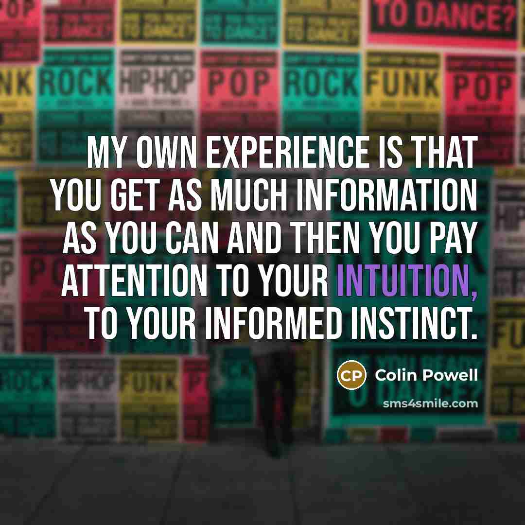 “My own experience is that you get as much information…” quote by Colin Powell