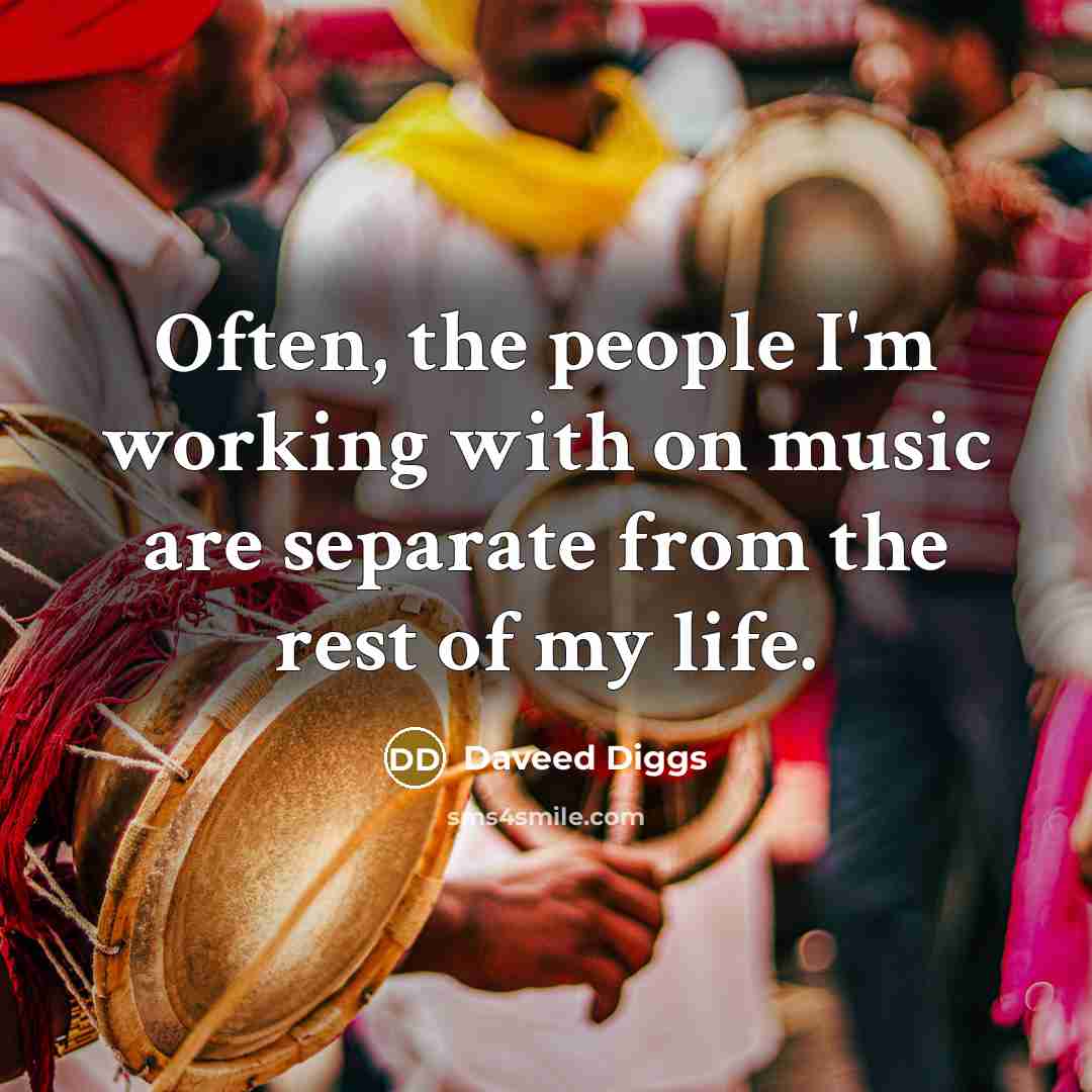 “Often, the people I'm working with on music are separate…” quote by Daveed Diggs