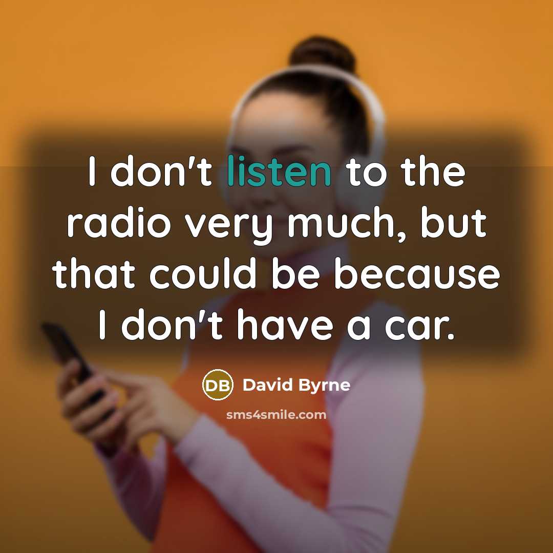 “I don't listen to the radio very much, but that…” quote by David Byrne