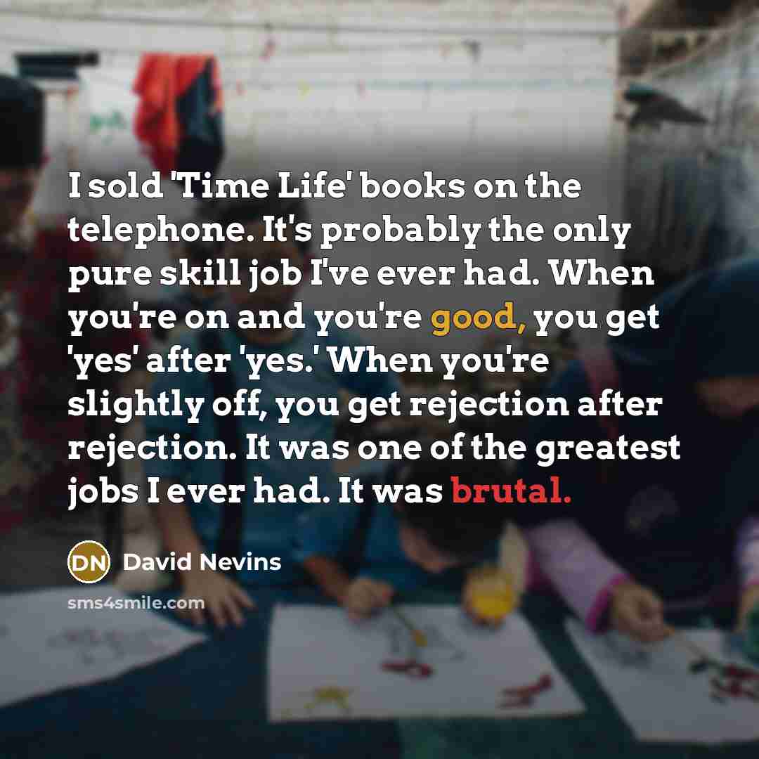 “I sold 'Time Life' books on the telephone. It's probably…” quote by David Nevins