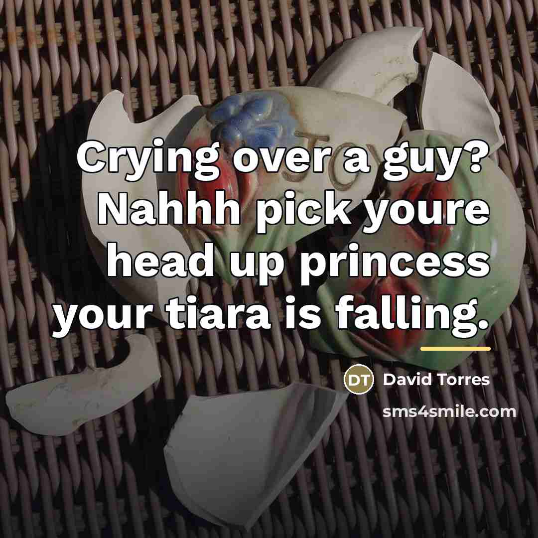“Crying over a guy? Nahhh pick youre head up princess…” quote by David Torres