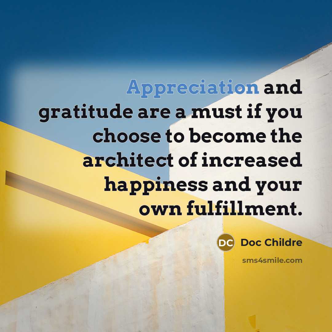 “Appreciation and gratitude are a must if you choose to…” quote by Doc Childre