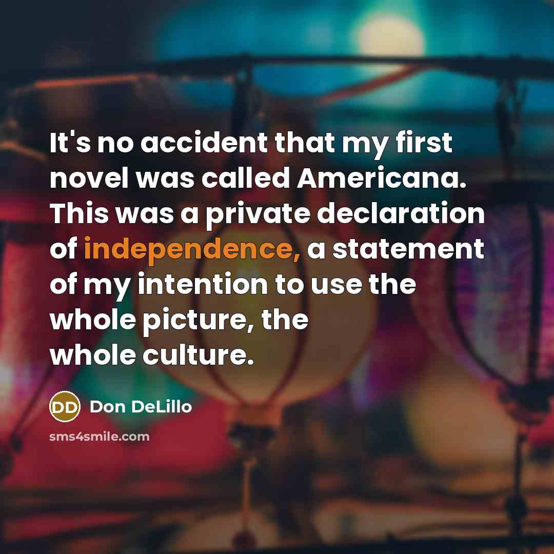 “It's no accident that my first novel was called Americana.…” quote by Don DeLillo