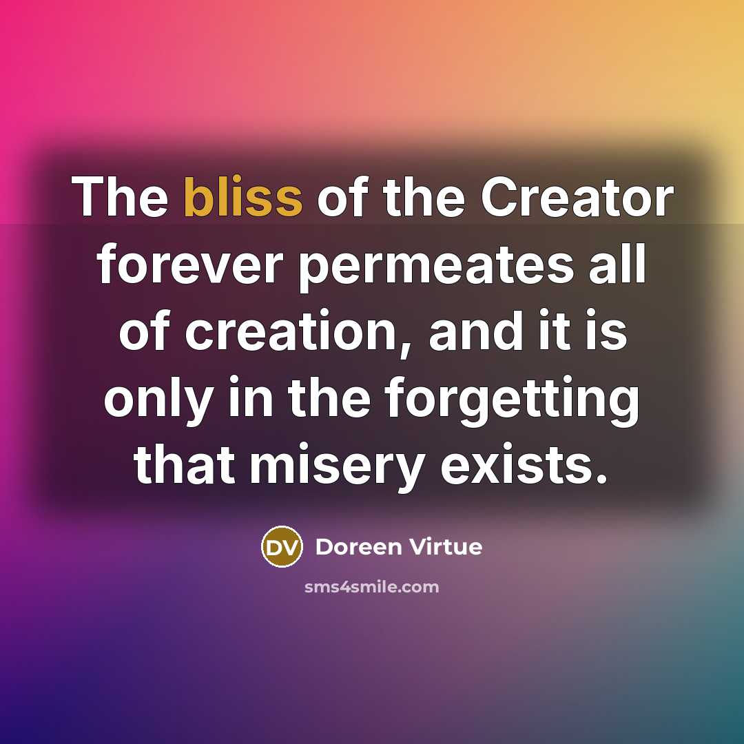 “The bliss of the Creator forever permeates all of creation,…” quote by Doreen Virtue