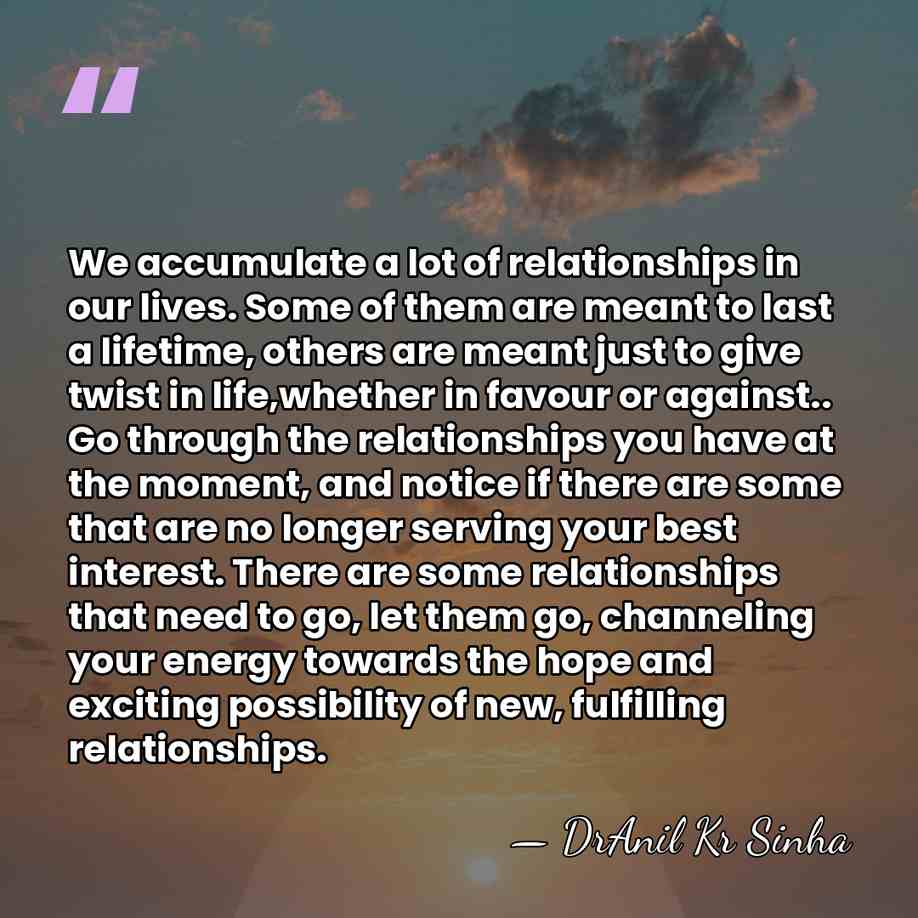 We accumulate a lot of relationships in our lives. Some of them&hellip; - DrAnil Kr Sinha