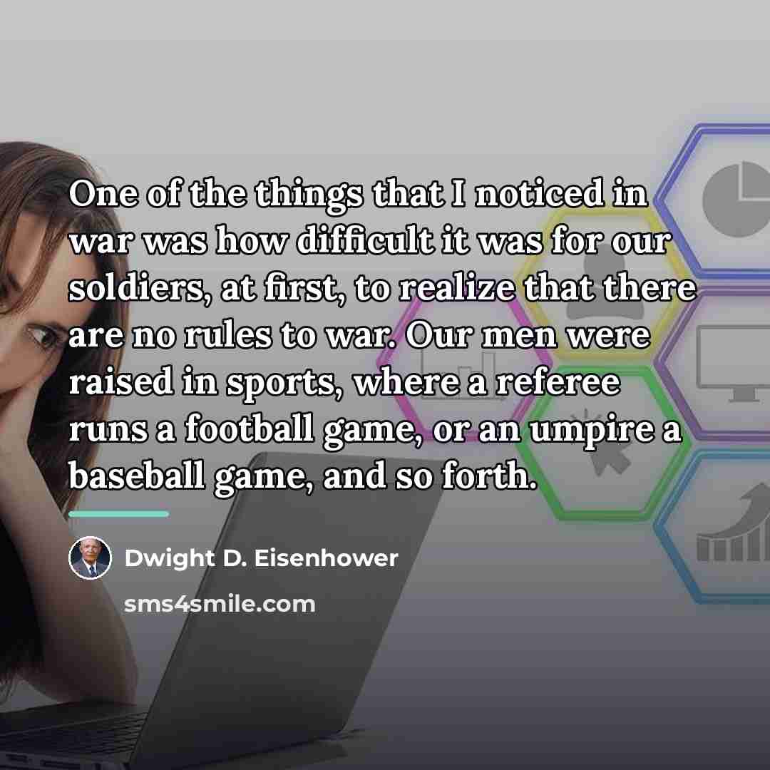 “One of the things that I noticed in war was…” quote by Dwight D. Eisenhower