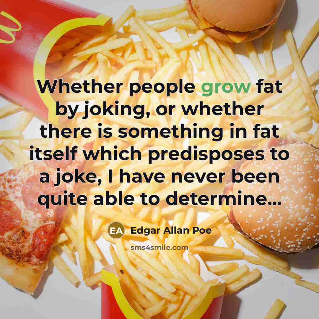 “Whether people grow fat by joking, or whether there is…” quote by Edgar Allan Poe