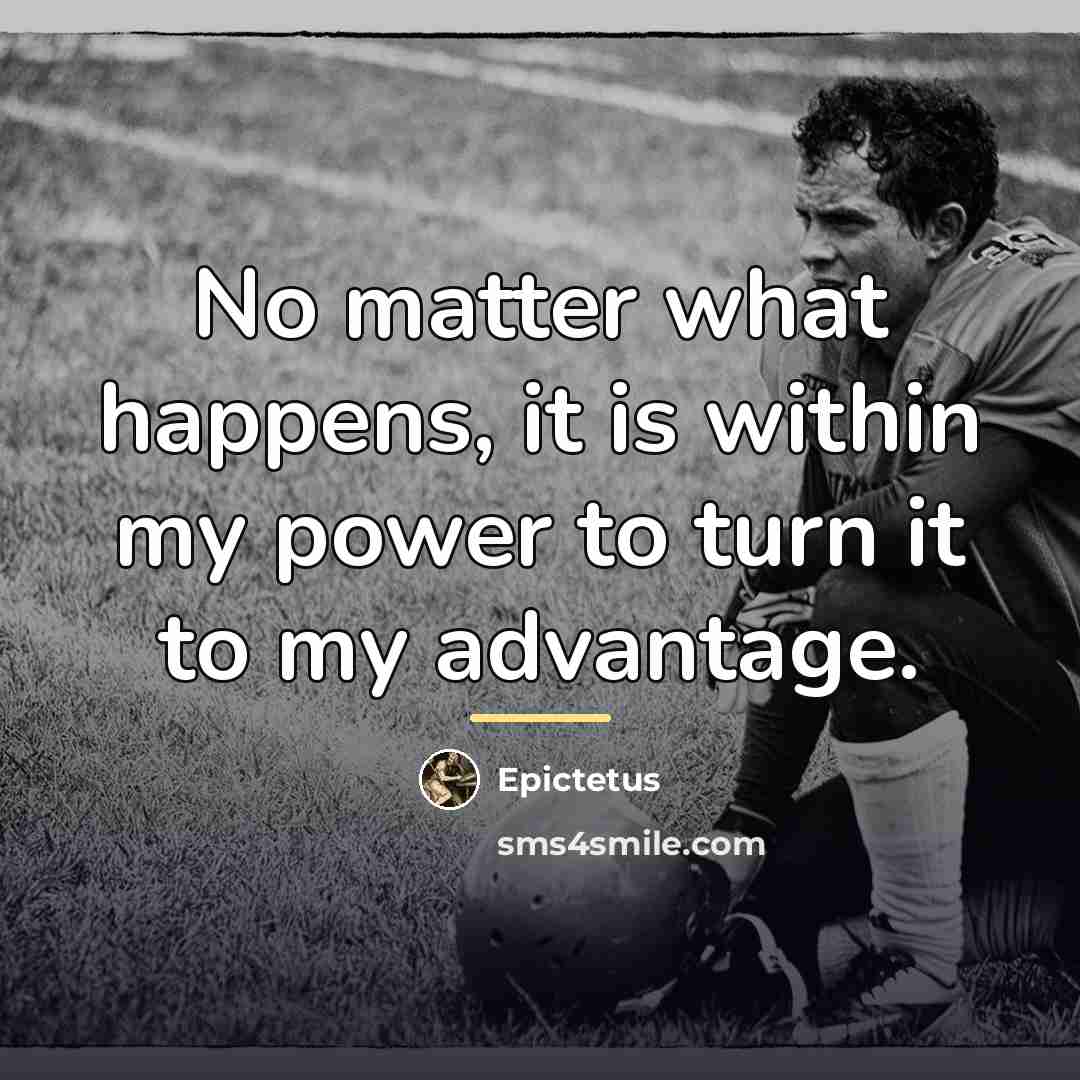 “No matter what happens, it is within my power to…” quote by Epictetus