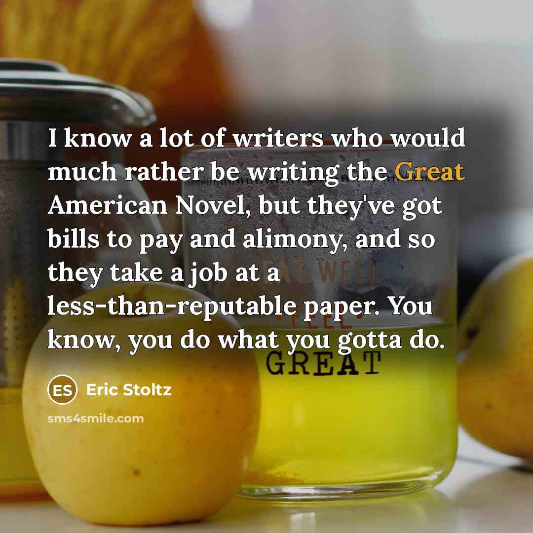 “I know a lot of writers who would much rather…” quote by Eric Stoltz