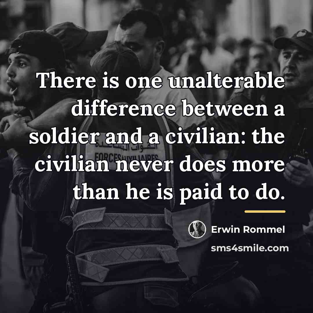 “There is one unalterable difference between a soldier and a…” quote by Erwin Rommel