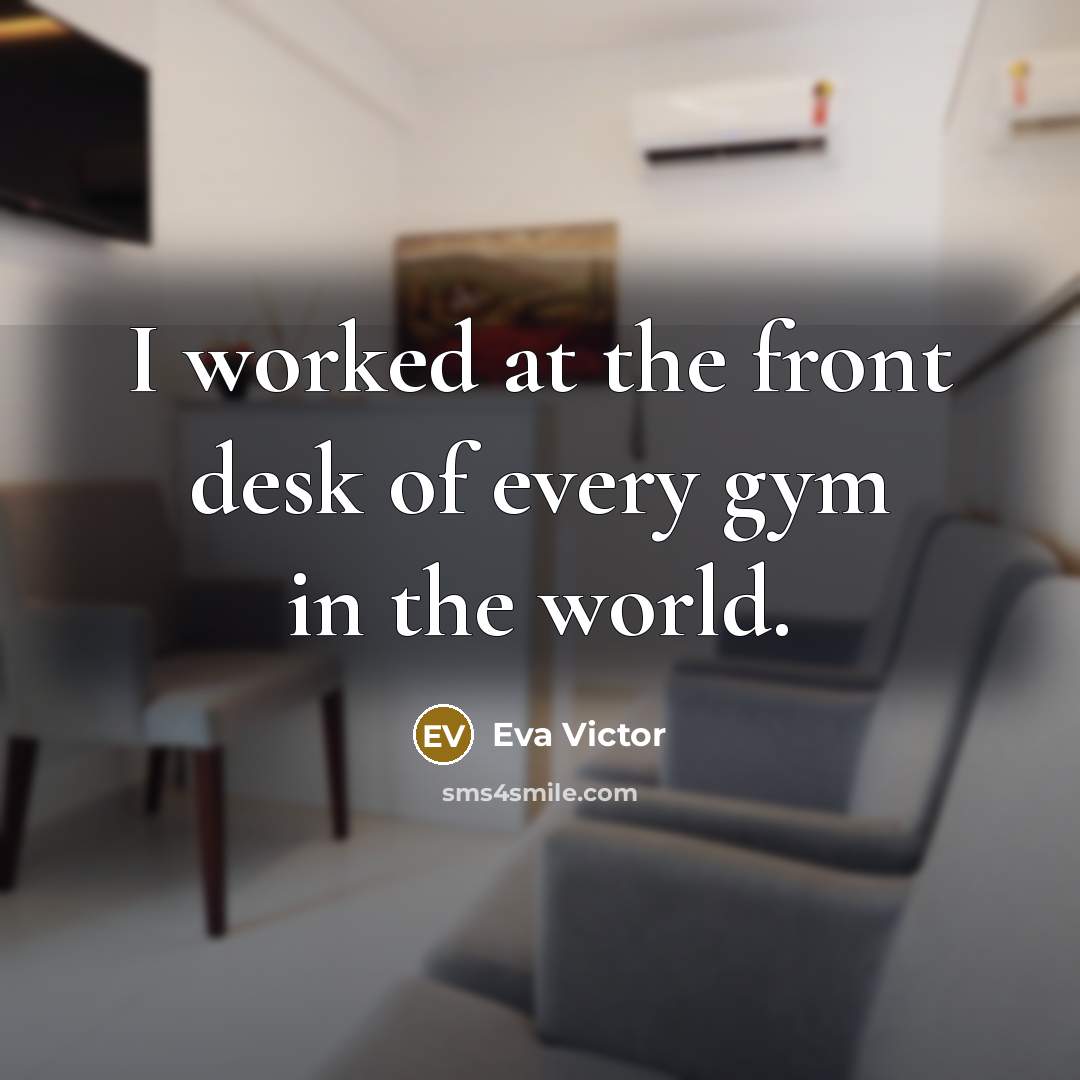 “I worked at the front desk of every gym in…” quote by Eva Victor