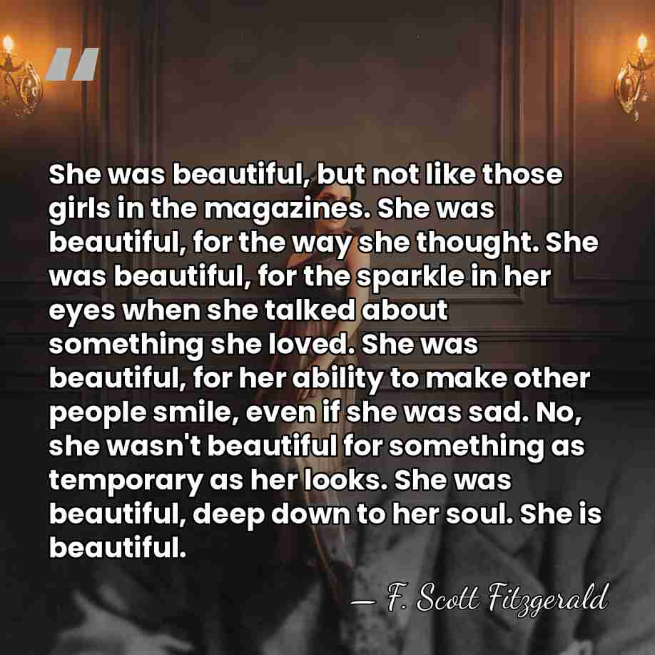 She was beautiful, but not like those girls in the magazines. She&hellip; - F. Scott Fitzgerald