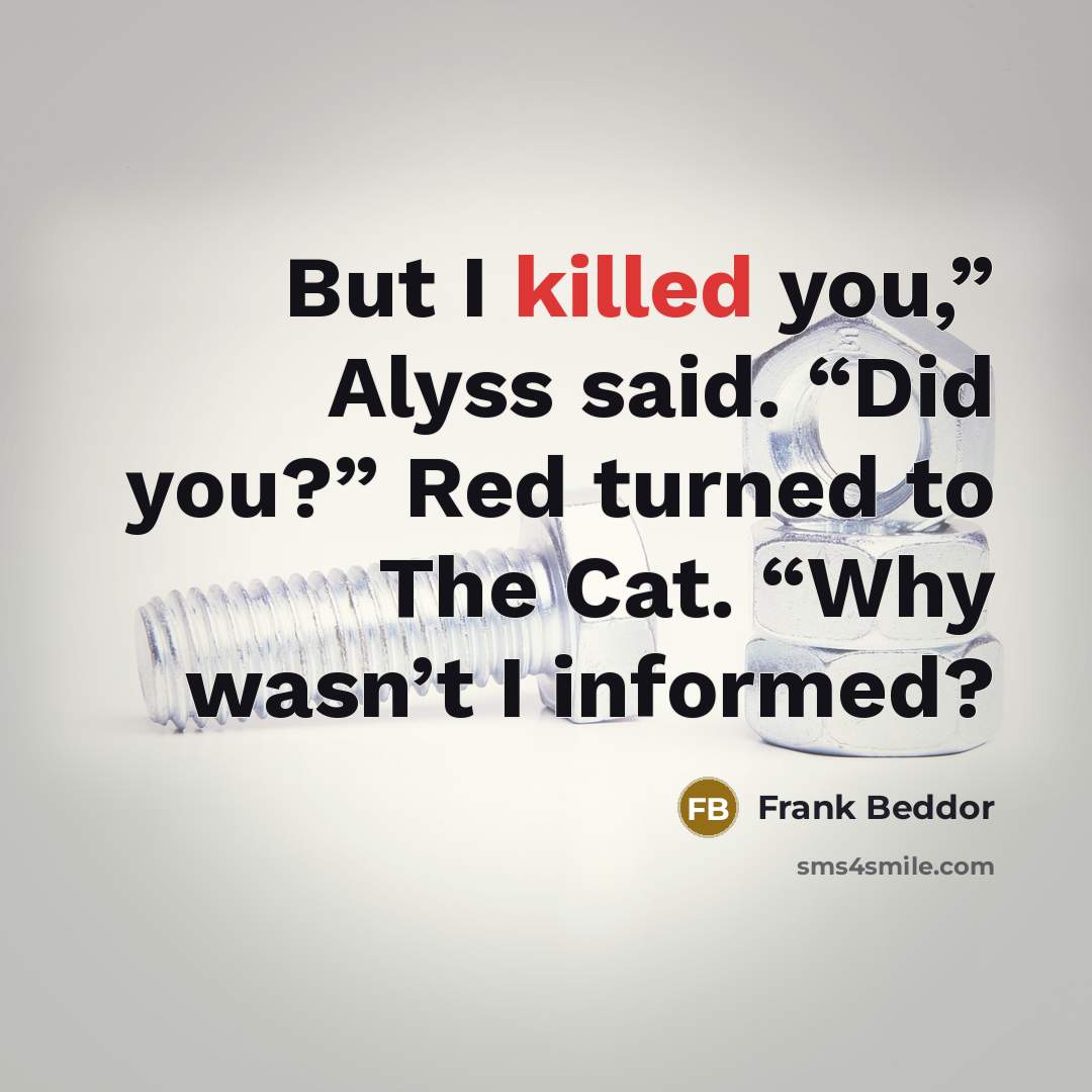 “But I killed you,” Alyss said. “Did you?” Red turned…” quote by Frank Beddor