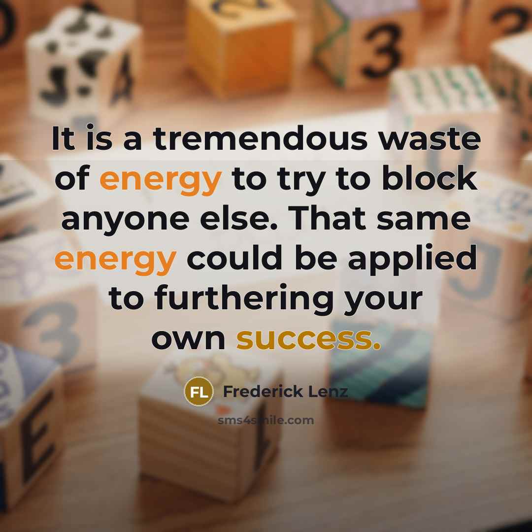 “It is a tremendous waste of energy to try to…” quote by Frederick Lenz