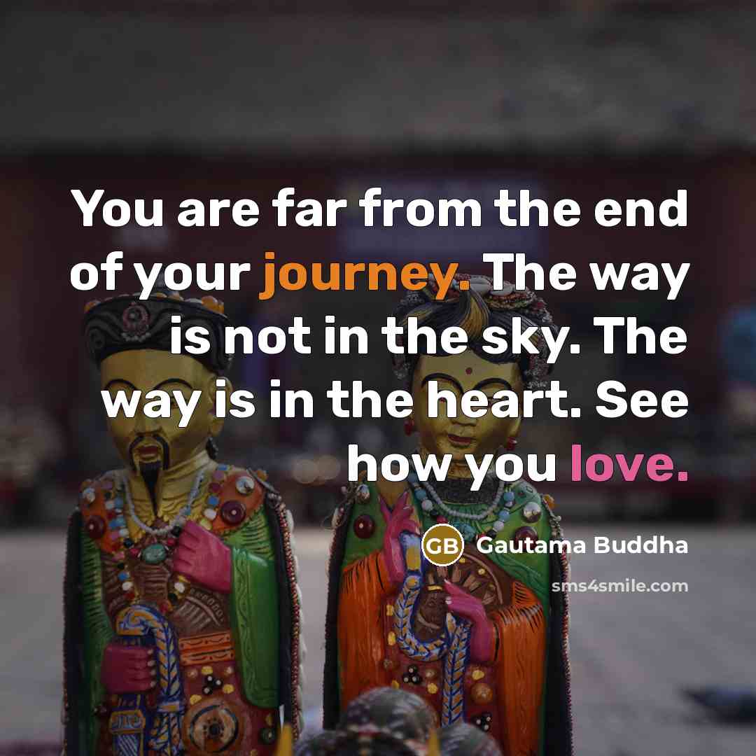 “You are far from the end of your journey. The…” quote by Gautama Buddha