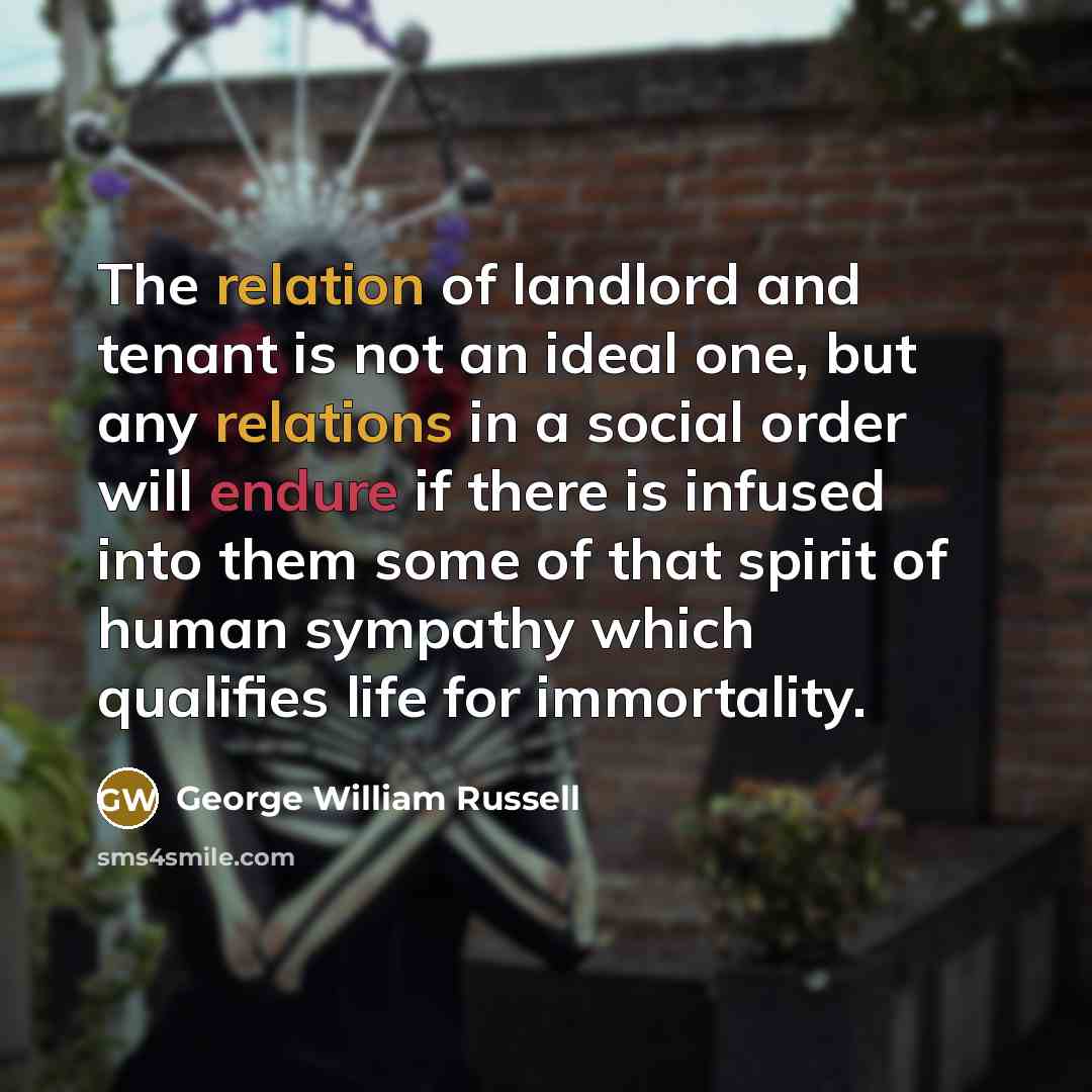 “The relation of landlord and tenant is not an ideal…” quote by George William Russell