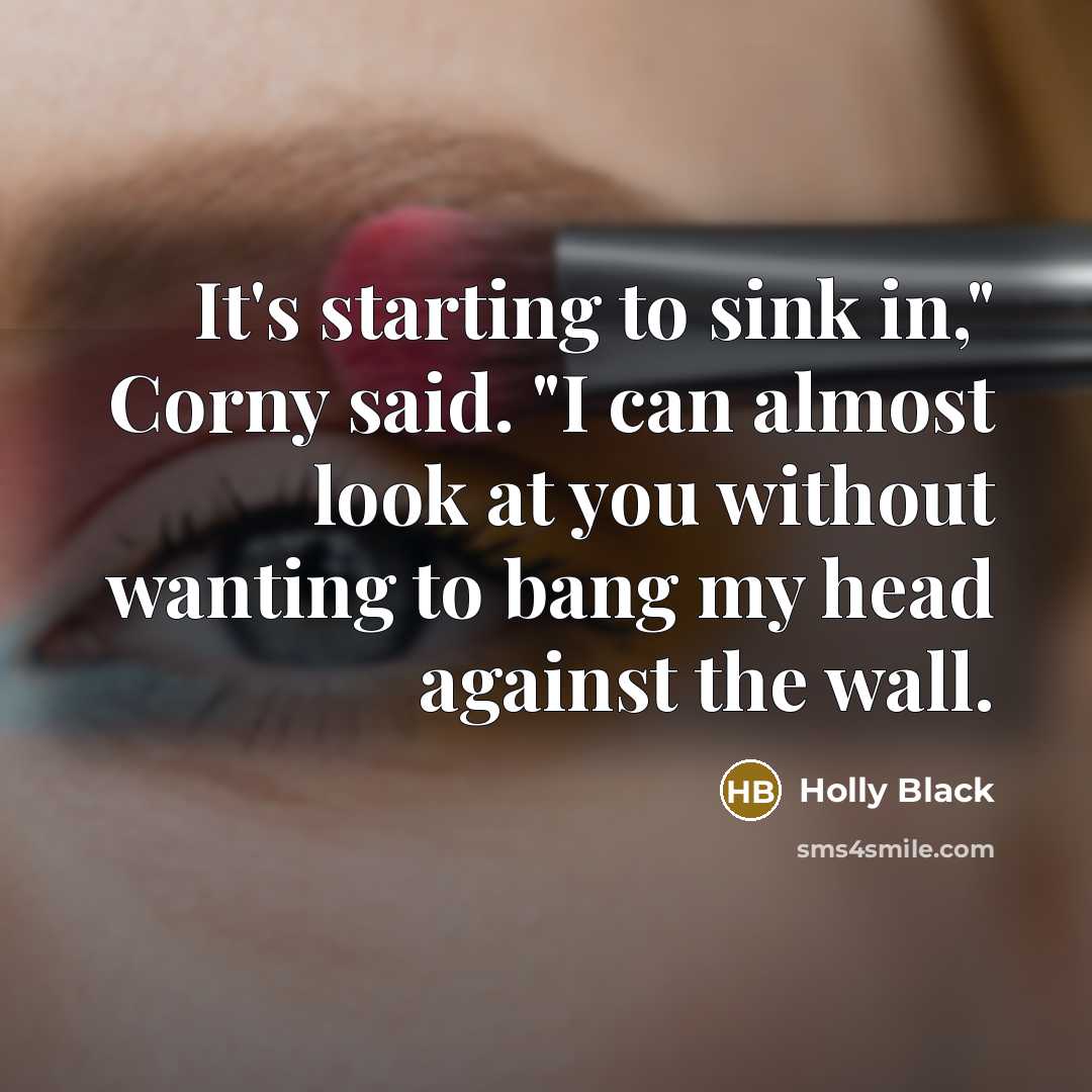 “It's starting to sink in," Corny said. "I can almost…” quote by Holly Black