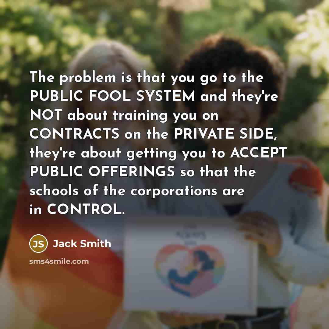 “The problem is that you go to the PUBLIC FOOL…” quote by Jack Smith