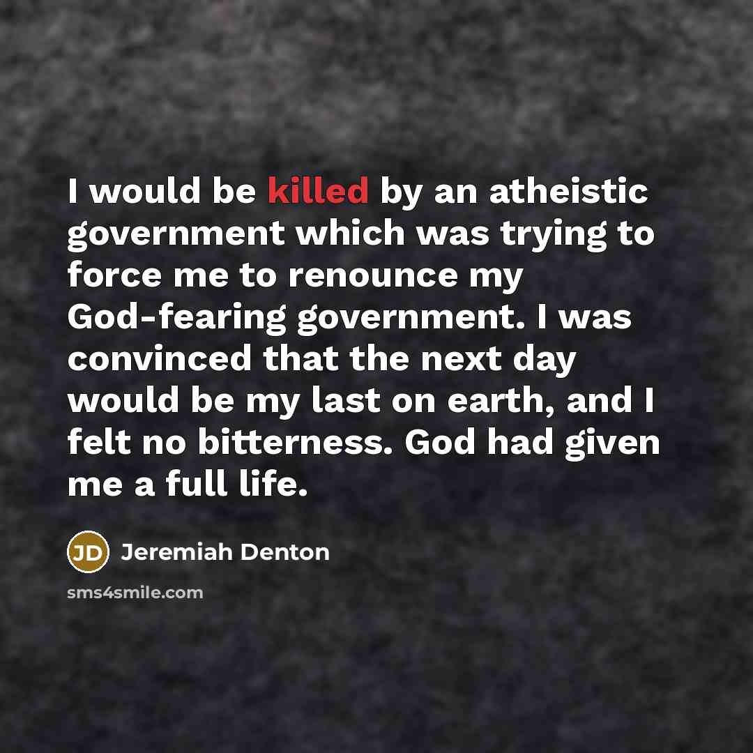 “I would be killed by an atheistic government which was…” quote by Jeremiah Denton