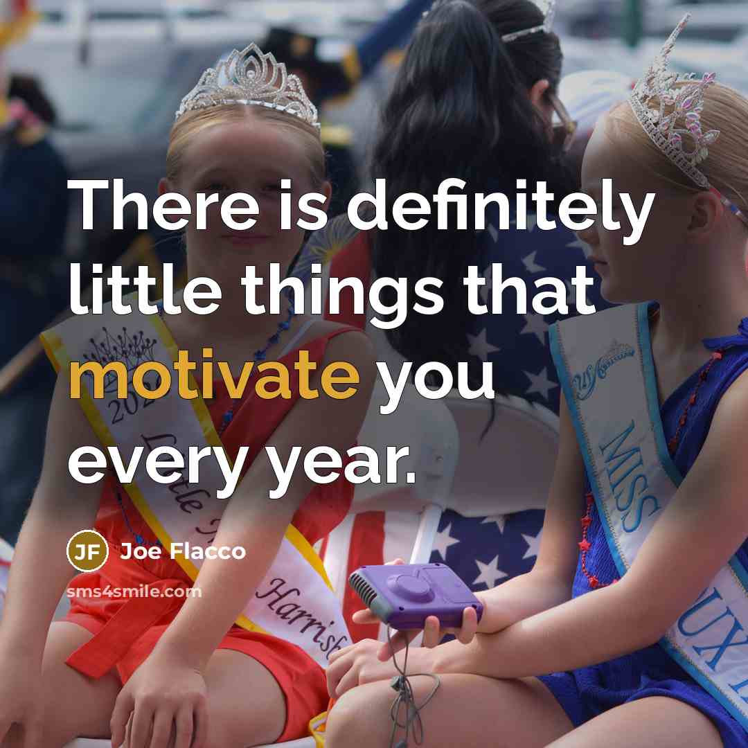 “There is definitely little things that motivate you every year.…” quote by Joe Flacco