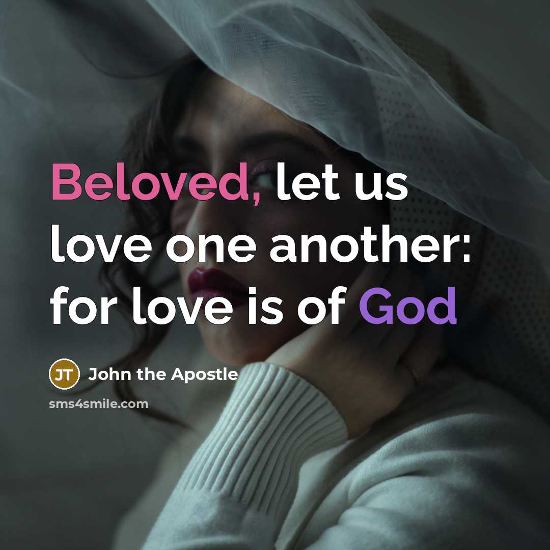 “Beloved, let us love one another: for love is of…” quote by John the Apostle