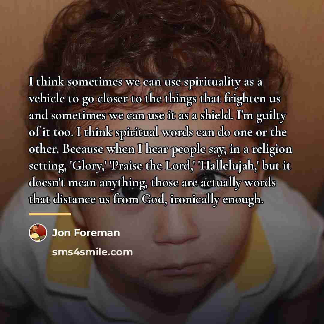 “I think sometimes we can use spirituality as a vehicle…” quote by Jon Foreman