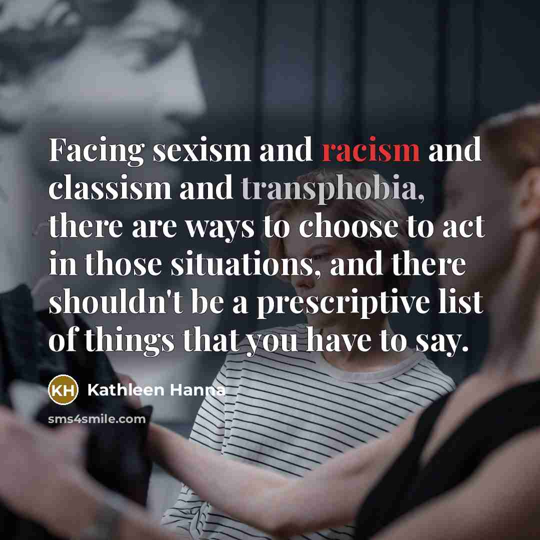 “Facing sexism and racism and classism and transphobia, there are…” quote by Kathleen Hanna