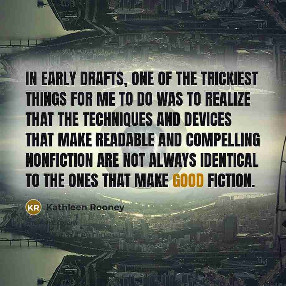 “In early drafts, one of the trickiest things for me…” quote by Kathleen Rooney