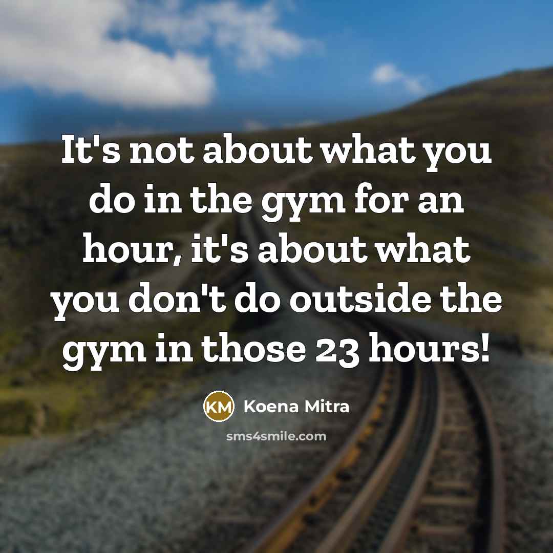 “It's not about what you do in the gym for…” quote by Koena Mitra
