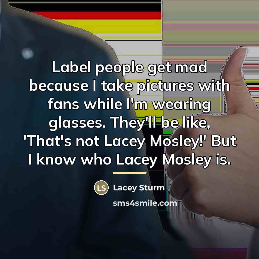 “Label people get mad because I take pictures with fans…” quote by Lacey Sturm