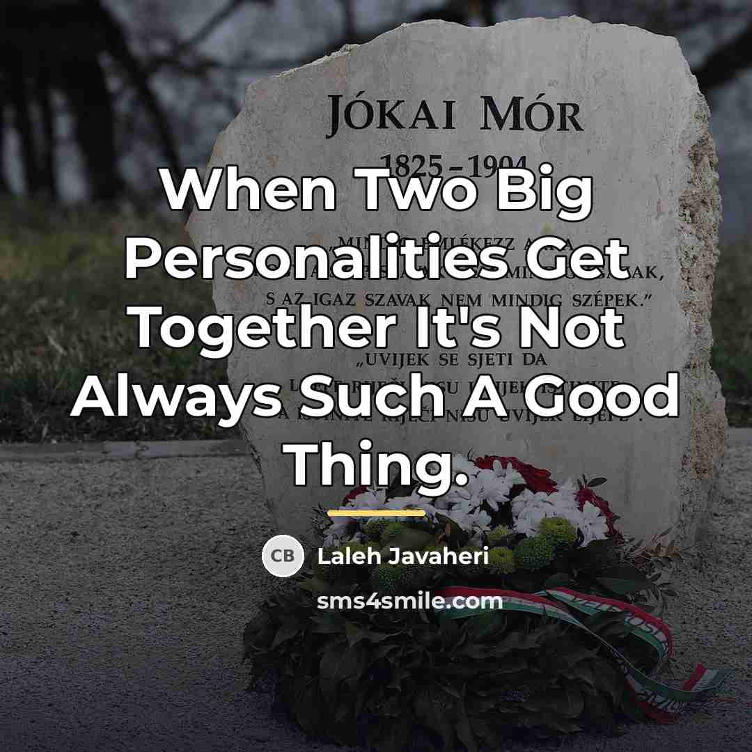 “When Two Big Personalities Get Together It's Not Always Such…” quote by Laleh Javaheri