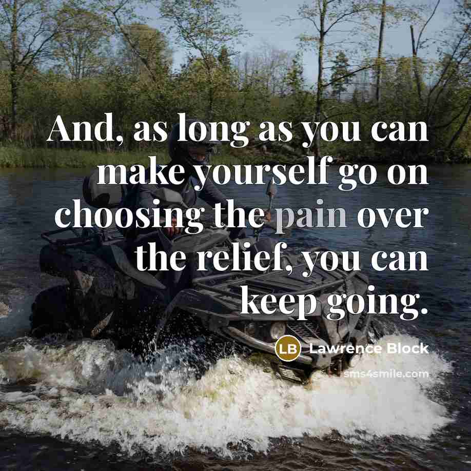 “And, as long as you can make yourself go on…” quote by Lawrence Block