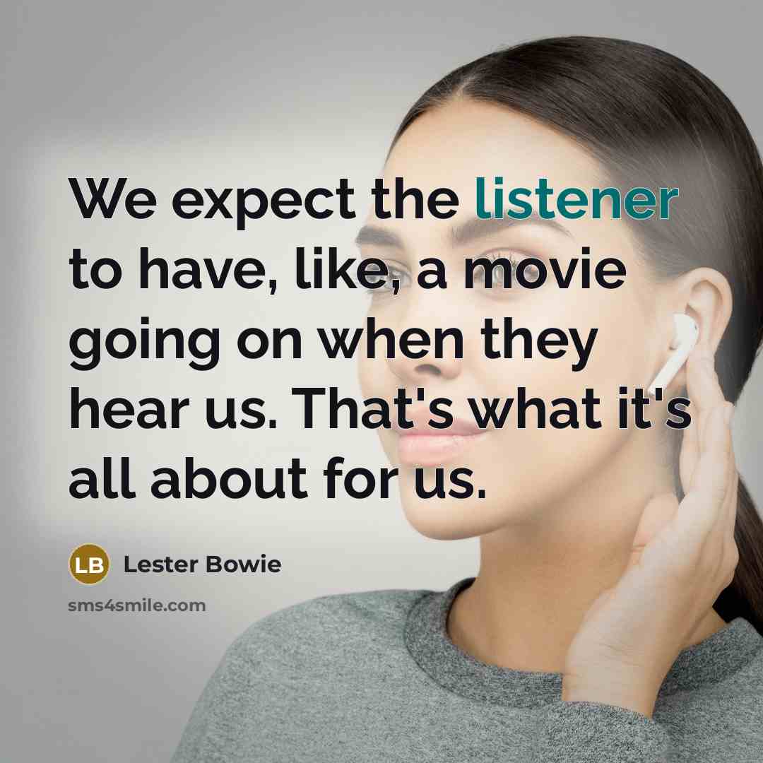 “We expect the listener to have, like, a movie going…” quote by Lester Bowie