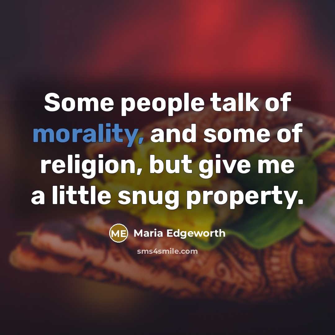 “Some people talk of morality, and some of religion, but…” quote by Maria Edgeworth