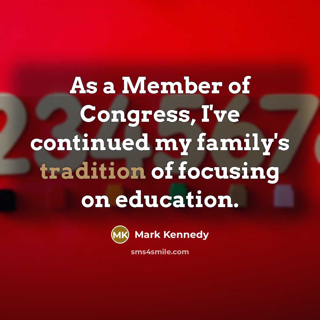 “As a Member of Congress, I've continued my family's tradition…” quote by Mark Kennedy