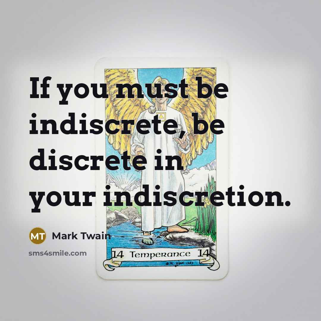 “If you must be indiscrete, be discrete in your indiscretion.…” quote by Mark Twain