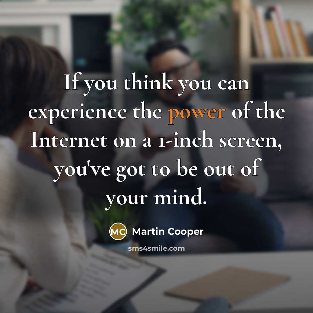 “If you think you can experience the power of the…” quote by Martin Cooper