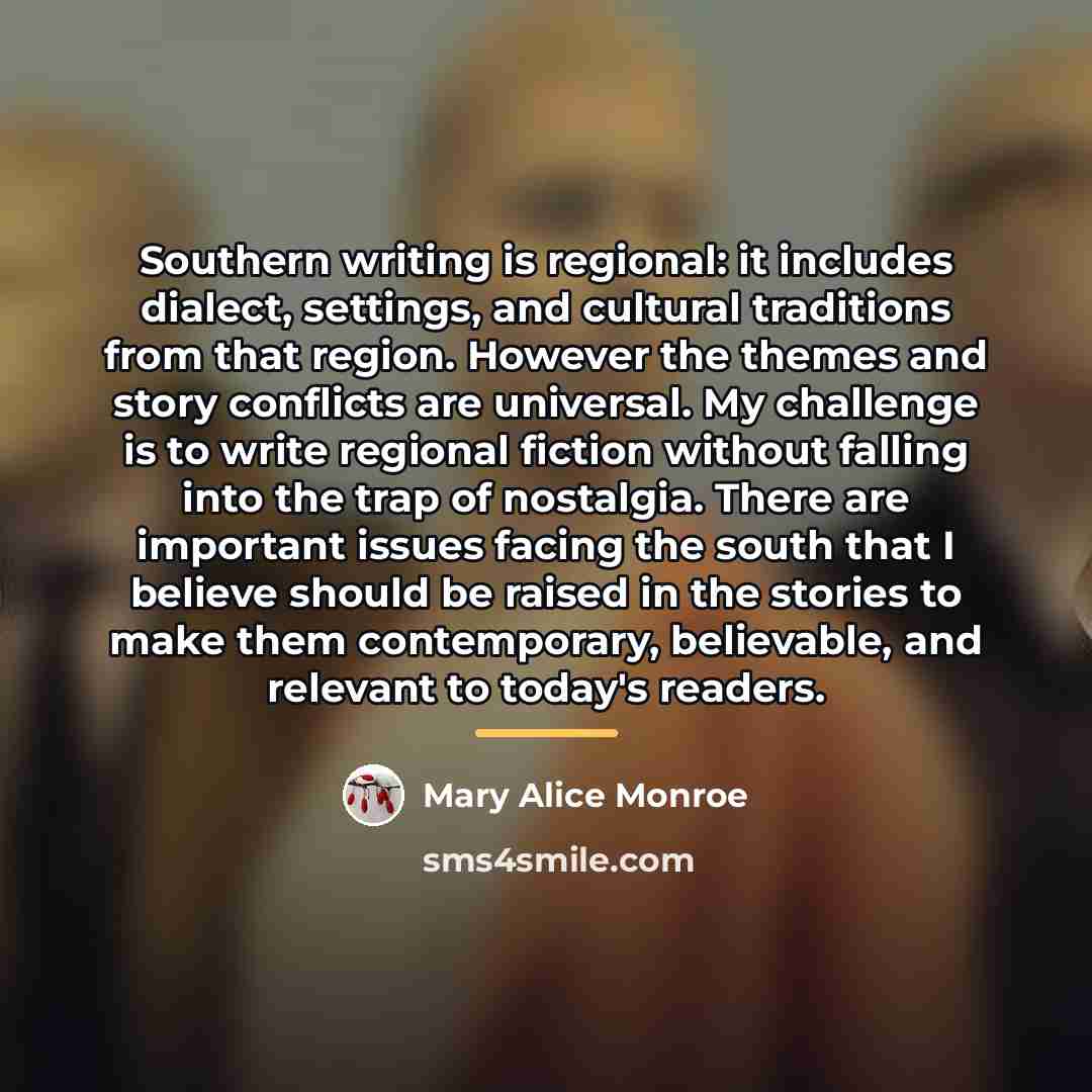 “Southern writing is regional: it includes dialect, settings, and cultural…” quote by Mary Alice Monroe
