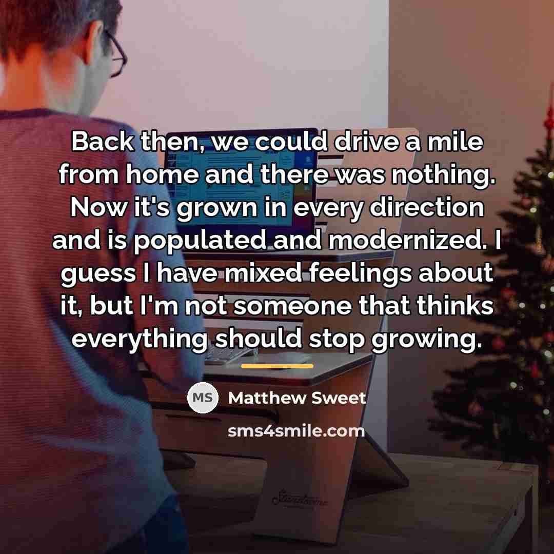 “Back then, we could drive a mile from home and…” quote by Matthew Sweet