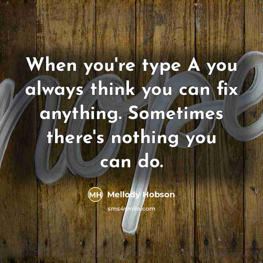 “When you're type A you always think you can fix…” quote by Mellody Hobson
