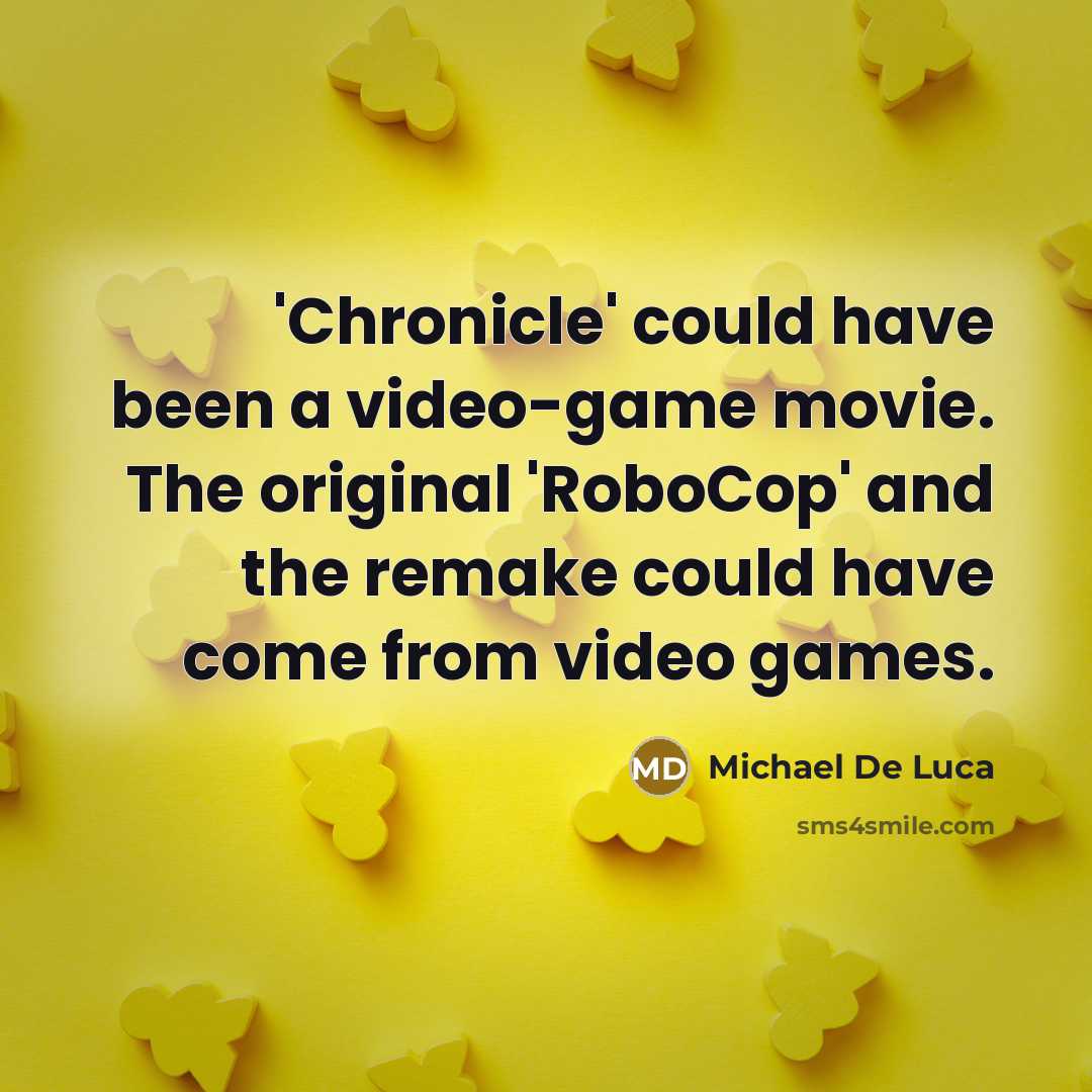 “'Chronicle' could have been a video-game movie. The original 'RoboCop'…” quote by Michael De Luca