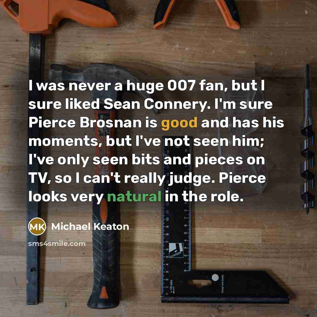 “I was never a huge 007 fan, but I sure…” quote by Michael Keaton